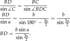  BD BC -------= ----------- sin ∡C sin∡BDC BD---= ------b------ = --b--- sin α sin1 80∘ − 3α sin 3α 2 2 BD = b-sinα-. sin 3α2 