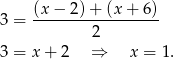 3 = (x−--2)+--(x+--6)- 2 3 = x + 2 ⇒ x = 1. 