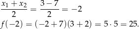 x1-+-x2-= 3−--7-= − 2 2 2 f(− 2) = (− 2 + 7)(3 + 2) = 5 ⋅5 = 2 5. 
