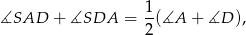∡SAD + ∡SDA = 1(∡A + ∡D ), 2 