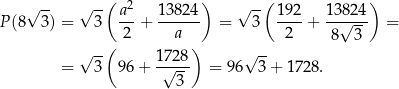  √ -- √ --( 2 ) √ --( ) P (8 3) = 3 a--+ 13-824 = 3 192-+ 13√824 = 2 a 2 8 3 √ --( 1728 ) √ -- = 3 96+ -√--- = 96 3 + 1728 . 3 