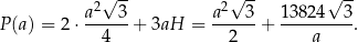  2√ -- 2√ -- √ -- P(a) = 2 ⋅ a--3-+ 3aH = a---3-+ 13824--3-. 4 2 a 