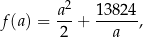  2 f(a ) = a--+ 13-824, 2 a 