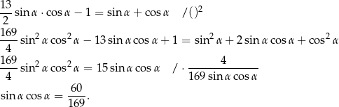 13 ---sin α ⋅cosα − 1 = sinα + co sα / ()2 2 169-sin 2α cos2α − 1 3sinα cos α+ 1 = sin2α + 2 sinα cos α+ cos2α 4 169 2 2 4 -4--sin α cos α = 15sin αco sα /⋅ 169-sin-α-cosα- sinα cos α = -60-. 169 
