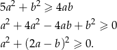 5a 2 + b2 ≥ 4ab 2 2 2 a + 4a − 4ab + b ≥ 0 a2 + (2a − b)2 ≥ 0. 