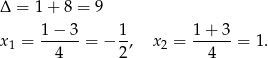 Δ = 1 + 8 = 9 x1 = 1-−-3-= − 1, x 2 = 1-+-3-= 1. 4 2 4 