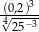 (0,2)3- 4√25−3 