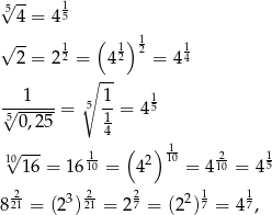 √5-- 1 4 = 4 5 √ -- 1 ( 1)12 1 2 = 2 2 = 4 2 = 4 4 ∘ -- ---1--- 5 1- 1 √50,25-= 1 = 4 5 4 10√ --- 1- ( ) 110- 2- 1 16 = 16 10 = 42 = 4 10 = 45 -2 -2 2 1 1 821 = (23)21 = 2 7 = (22)7 = 4 7, 