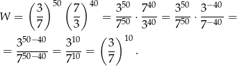  ( ) 50( )40 50 40 50 − 40 W = 3- 7- = 3--⋅ 7--= 3-- ⋅ 3---= 7 3 750 340 750 7− 40 50−40 10 ( ) 10 = 3------= 3-- = 3- . 750−40 710 7 
