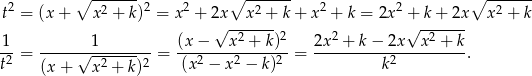  2 ∘ --2----2 2 ∘ --2---- 2 2 ∘ --2---- t = (x + x + k) = x + 2√x--x--+-k + x + k = 2x +√ -k+--2x x + k 1 1 (x − x2 + k)2 2x2 + k− 2x x2 + k -2 = -----√----------= ---2----2-----2-= ----------2---------. t (x + x 2 + k)2 (x − x − k ) k 