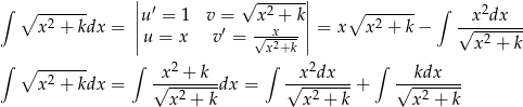 ∫ ∘ ------- || ′ √ -2----|| ∘ ------- ∫ 2 x2 + kdx = ||u = 1 v =′ xx+ k||= x x2 + k − √-x-dx--- |u = x v = √x-2+k- | x2 + k ∫ ∘ ------- ∫ 2 ∫ 2 ∫ x2 + kdx = √x--+-k--dx = √-x-dx---+ √-kdx---- x 2 + k x2 + k x2 + k 