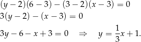 (y − 2)(6 − 3) − (3 − 2)(x − 3) = 0 3(y − 2 )− (x − 3 ) = 0 1- 3y − 6 − x + 3 = 0 ⇒ y = 3x + 1. 