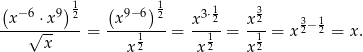 ( )1 ( ) 1 1 3 -x-−6-⋅x9-2 -x9−6--2 x-3⋅2 x2- 32− 12 √x-- = 1 = 1 = 1 = x = x. x2 x 2 x2 
