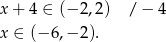 x+ 4 ∈ (− 2,2) / − 4 x ∈ (− 6,− 2). 