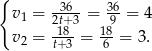 { v1 = -36-= 36 = 4 21t+8-3 189 v2 = t+ 3 = 6 = 3 . 