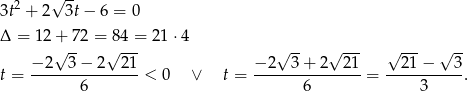  2 √ -- 3t + 2 3t− 6 = 0 Δ = 12 + 72 = 8 4 = 21 ⋅4 √ -- √ --- √ -- √ --- √ --- √ -- −-2--3-−-2--2-1 −-2--3+--2--21- --21-−---3- t = 6 < 0 ∨ t = 6 = 3 . 