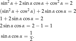  2 2 sin α + 2 sinα cos α+ cos α = 2 (sin 2α + cos2 α)+ 2sinα cos α = 2 1+ 2sinα cos α = 2 2sin αcos α = 2 − 1 = 1 1 sinα cos α = --. 2 