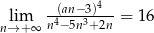  -(an−3)4-- nl→im+ ∞ n4−5n3+2n = 16 