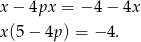 x − 4px = − 4 − 4x x (5− 4p) = − 4. 