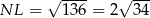  √ ---- √ --- NL = 136 = 2 34 