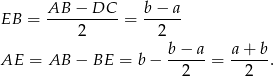  AB − DC b− a EB = ----------= ------ 2 2 AE = AB − BE = b − b-−-a-= a+--b. 2 2 