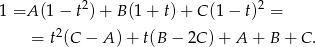  2 2 1 =A (1− t )+ B (1+ t)+ C (1− t) = = t2(C − A ) + t(B − 2C )+ A + B + C . 
