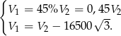 { V1 = 4 5%V 2 = 0,√45V 2 V1 = V 2 − 16500 3. 