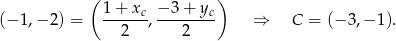  ( ) 1 + xc − 3 + yc (− 1,− 2) = --2---,----2--- ⇒ C = (−3 ,−1 ). 