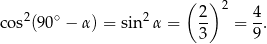  ( ) 2 cos2(90∘ − α) = sin2 α = 2- = 4-. 3 9 