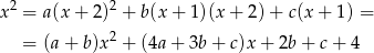  2 2 x = a(x + 2) + b(x + 1 )(x + 2)+ c(x + 1 ) = = (a + b)x2 + (4a + 3b + c)x + 2b + c + 4 