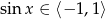 sin x ∈ ⟨− 1,1⟩ 