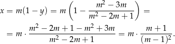  ( 2 ) x = m (1 − y) = m 1 − --m---−-3m--- = m 2 − 2m + 1 2 2 = m ⋅ m--−-2m--+-1-−-m--+--3m- = m ⋅ -m-+--1--. m 2 − 2m + 1 (m − 1 )2 