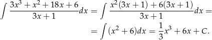 ∫ 3 2 ∫ 2 3x--+-x--+-18x-+-6-dx = x-(3x-+-1)-+-6(3x-+--1)dx = 3x + 1 3x + 1 ∫ 2 1 3 = (x + 6)dx = --x + 6x + C . 3 