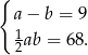 { a − b = 9 1 2ab = 68. 