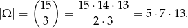  (1 5) 15 ⋅14 ⋅13 |Ω | = = -----------= 5 ⋅7 ⋅13. 3 2 ⋅3 