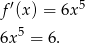 f′(x) = 6x 5 5 6x = 6. 