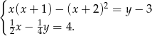 { 2 x(x + 1) − (x + 2) = y− 3 12x − 14y = 4. 