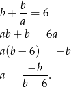  b b+ a-= 6 ab+ b = 6a a(b− 6) = −b a = -−b---. b − 6 