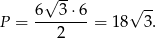  √ -- √ -- P = 6--3-⋅6-= 18 3. 2 