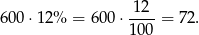 60 0⋅12 % = 600 ⋅-12-= 72. 100 