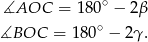 ∡AOC = 18 0∘ − 2β ∘ ∡BOC = 180 − 2γ. 