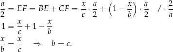  ( ) a-= EF = BE + CF = x-⋅ a-+ 1 − x- ⋅ a / ⋅ 2 2 c 2 b 2 a x- x- 1 = c + 1− b x- x- b = c ⇒ b = c. 