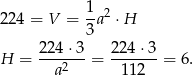  1-2 224 = V = 3a ⋅ H H = 224-⋅3-= 224-⋅3-= 6. a2 11 2 
