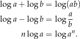 lo ga + log b = log(ab) lo ga − log b = log a- b n log a = log an. 