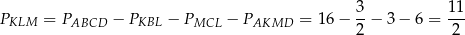  3- 11- PKLM = PABCD − PKBL − PMCL − PAKMD = 16− 2 − 3 − 6 = 2 