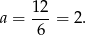  12- a = 6 = 2. 