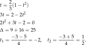 t = 2-(1− t2) 3 3t = 2 − 2t2 2t2 + 3t− 2 = 0 Δ = 9 + 16 = 25 −-3-−-5 −-3-+-5 1- t1 = 4 = − 2, t2 = 4 = 2. 