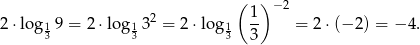  ( ) −2 2 ⋅log 9 = 2 ⋅log 32 = 2 ⋅lo g 1- = 2 ⋅(− 2) = − 4. 13 13 13 3 