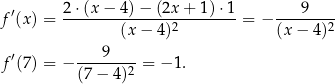 f′(x) = 2-⋅(x-−-4)-−-(2x-+-1)-⋅1 = − ---9----- (x − 4)2 (x− 4)2 9 f′(7) = − -------2 = − 1. (7 − 4) 