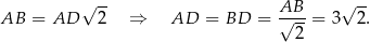  -- -- AB = AD √ 2 ⇒ AD = BD = A√B--= 3√ 2. 2 